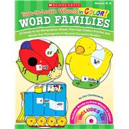 Turn-to-Learn Wheels in Color: Word Families 25 Ready-to-Go Manipulative Wheels That Help Children Practice and Master Key Phonograms to Become Successful Readers