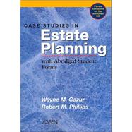 Case Studies in Estate Planning: With Abridged Student Forms