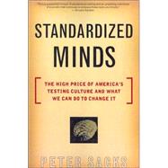 Standardized Minds The High Price Of America's Testing Culture And What We Can Do To Change It