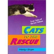 Cats to the Rescue : True Tales of Heroic Felines