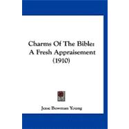 Charms of the Bible : A Fresh Appraisement (1910)