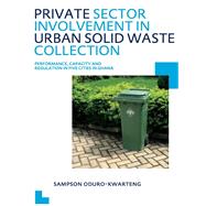 Private Sector Involvement in Urban Solid Waste Collection: UNESCO-IHE PhD Thesis