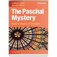 The Paschal Mystery Christ's Mission of Salvation, Second Edition