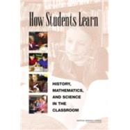 How Students Learn : History, Mathematics, and Science in the Classroom