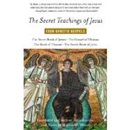 The Secret Teachings of Jesus Four Gnostic Gospels
