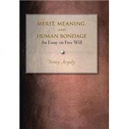 Merit, Meaning, and Human Bondage
