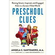 Preschool Clues Raising Smart, Inspired, and Engaged Kids in a Screen-Filled World