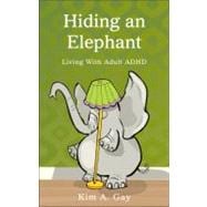 Hiding An Elephant: Living With Adult Adhd