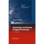 Symmetries and Groups in Signal Processing