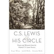 C. S. Lewis and His Circle Essays and Memoirs from the Oxford C.S. Lewis Society