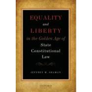 Equality and Liberty in the Golden Age of State Constitutional Law