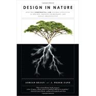 Design in Nature How the Constructal Law Governs Evolution in Biology, Physics, Technology, and Social Organizations