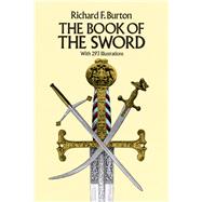 The Book of the Sword With 293 Illustrations