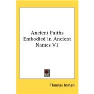 Ancient Faiths Embodied in Ancient Names V1,9780548004340
