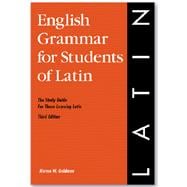 English Grammar for Students of Latin, 3rd Edition : The Study Guide for Those Learning Latin
