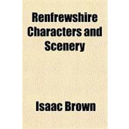 Renfrewshire Characters and Scenery: A Poem