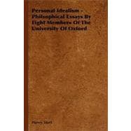 Personal Idealism: Philsophical Essays by Eight Members of the University of Oxford