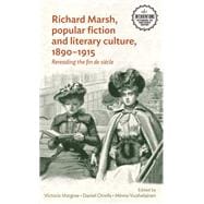 Richard Marsh, popular fiction and literary culture, 1890-1915 Rereading the fin de siècle