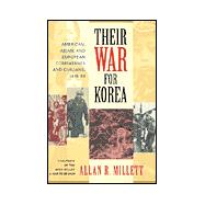 Their War for Korea: American, Asian, and European Combatants and Civilians, 1945-1953