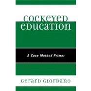 Cockeyed Education A Case Method Primer