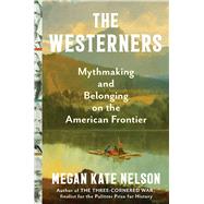 The Westerners Mythmaking and Belonging on the American Frontier