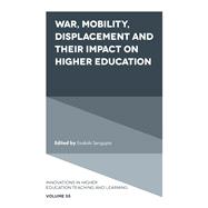 War, Mobility, Displacement and Their Impact on Higher Education