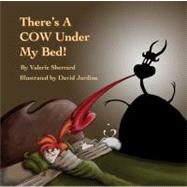 There's a Cow Under My Bed!