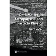 Dark Matter In Astroparticle and Particle Physics, Dark 2007: Proceedings of the 6th International Heidelberg Conference, University of Sydney, Australia 24 - 28 September 2007