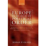Europe in Search of Political Order An Institutional Perspective on Unity/Diversity, Citizens/Their Helpers, Democratic Design/Historical Drift and the Co-existence of Orders