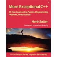More Exceptional C++ 40 New Engineering Puzzles, Programming Problems, and Solutions
