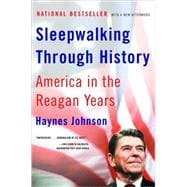 Sleepwalking Through History America in the Reagan Years