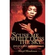 'Scuse Me While I Kiss the Sky : Jimi Hendrix: Voodoo Child