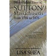 History of the Town of Sutton Massachusetts from 1704 to 1876