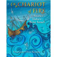 On a Chariot of Fire The Story of India’s Bene Israel