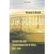 Witness to History Transition and Transformation of India (1947-64)