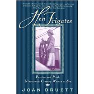 Hen Frigates Passion and Peril, Nineteenth-Century Women at Sea