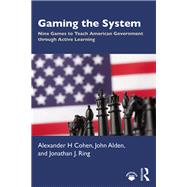 Gaming the System: Nine Games to Teach American Government through Active Learning
