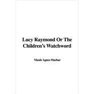 Lucy Raymond or the Children's Watchword