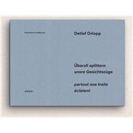 Detlef Orlopp: Partout nos traits éclatent Cat. Kunstverein Heilbronn