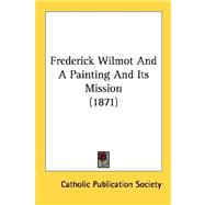 Frederick Wilmot And A Painting And Its Mission