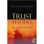 Trust Matters : Leadership for Successful Schools