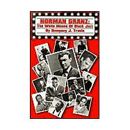 Norman Granz : The White Moses of Black Jazz