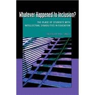 Whatever Happened to Inclusion?: The Place of Students With Intellectual Disabilities in Education