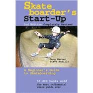 Skateboarder's Start-Up A Beginner's Guide to Skateboarding