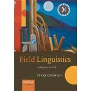 Field Linguistics A Beginner's Guide
