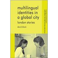 Multilingual Identities in a Global City London Stories