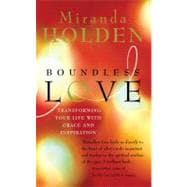 Boundless Love Powerful Ways to Make Your Life Work