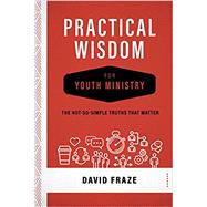 Practical Wisdom for Youth Ministry
