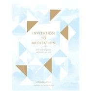 Invitation to Meditation How to Find Peace Wherever You Are