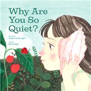Why Are You So Quiet?
